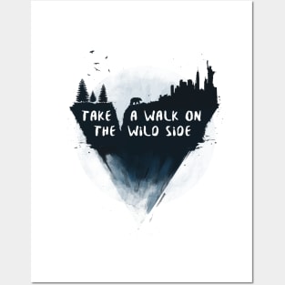 Walk on the wild side Posters and Art